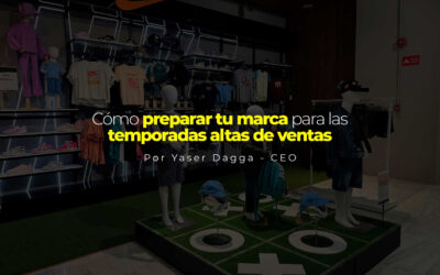 Yaser Dagga: Cómo preparar tu marca para las temporadas altas de ventas