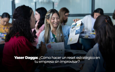 Yaser Dagga: ¿Cómo hacer un reset estratégico en tu empresa sin improvisar?